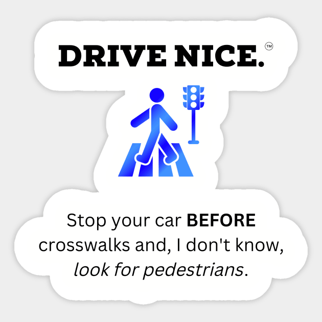 Drive Nice, look for pedestrians Sticker by TraciJ